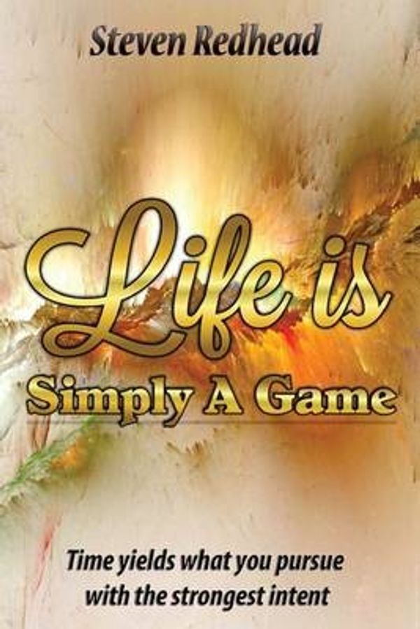 Cover Art for 9781530225835, Life Is Simply A Game by Mr Steven Redhead