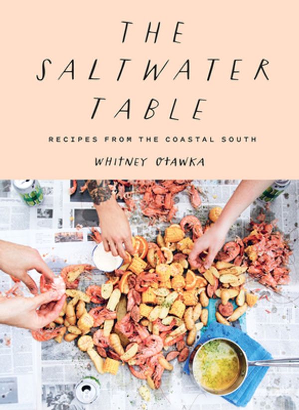 Cover Art for 9781419738159, The Saltwater Table: Recipes from the Coastal South by Whitney Otawka