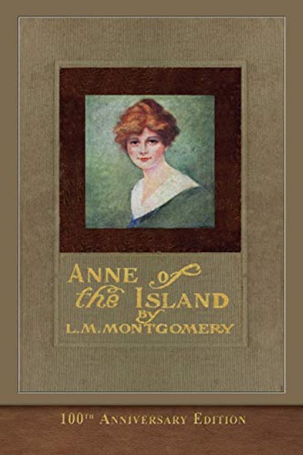 Cover Art for 9781950435913, Anne of the Island (100th Anniversary Edition): Illustrated Classic by L. M. Montgomery