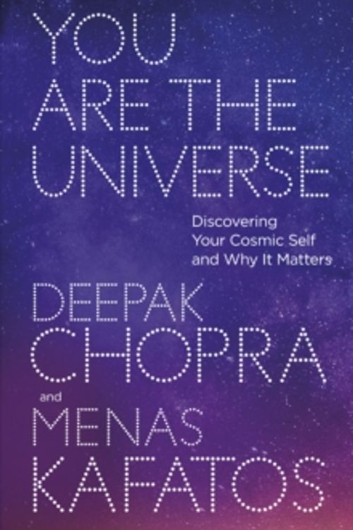 Cover Art for 9781846045301, You Are The Universe: Discovering your cosmic self and why it matters by Deepak Chopra
