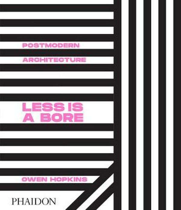 Cover Art for 9780714878126, Postmodern Architecture: Less is a Bore by Owen Hopkins