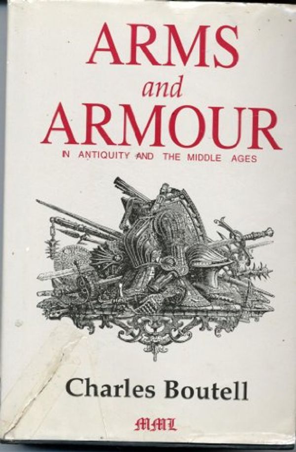 Cover Art for 9780938289616, Arms and Armour in Antiquity and the Middle Ages by Boutell, Charles