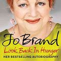 Cover Art for 9781408460078, Look Back in Hunger by Jo Brand