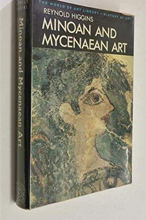 Cover Art for 9780275707200, Minoan and Mycenaean Art by Reynold Higgins