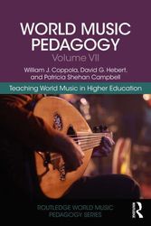 Cover Art for 9780367231736, World Music Pedagogy, Volume VII: Teaching World Music in Higher Education by Coppola, William J., Hebert, David G., Campbell, Patricia Shehan