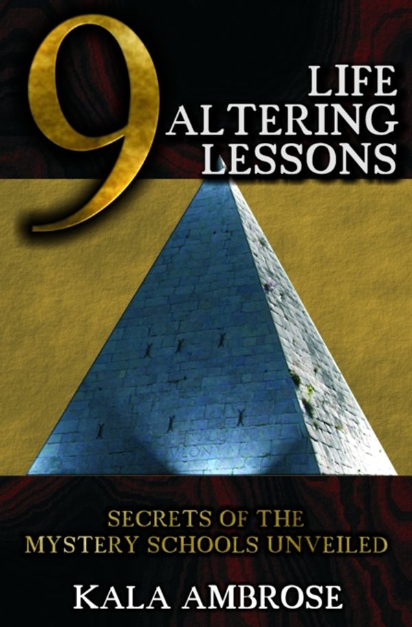 Cover Art for 9785552036783, 9 Life Altering Lessons: Secrets of the Mystery Schools Unveiled by Kala Ambrose