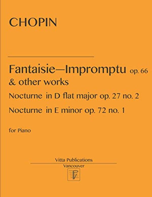 Cover Art for 9781686452062, Fantaisie-Impromptu and other works: Nocturne op. 27 no. 2. Nocturne op. 72, no. 1 by Chopin, Frédéric
