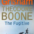 Cover Art for 9781444767674, Theodore Boone: The Fugitive by John Grisham