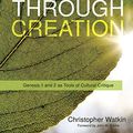 Cover Art for B077KCH4H7, Thinking through Creation: Genesis 1 and 2 as Tools of Cultural Critique by Christopher Watkin