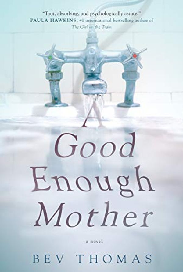 Cover Art for 9780735276710, A Good Enough Mother by Bev Thomas