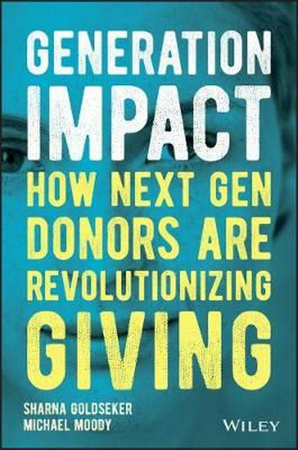 Cover Art for 9781119422815, Generation Impact: How Next Gen Donors Are Revolutionizing Giving by Sharna Goldseker