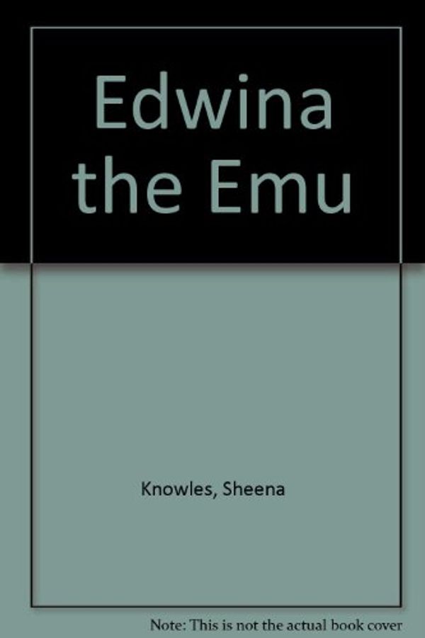 Cover Art for 9780207189135, Edwina the Emu by Sheena Knowles