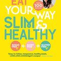 Cover Art for 9781761060038, Eat Your Way Slim & Healthy by Bridget Davis