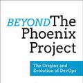 Cover Art for B079V4YRG1, Beyond The Phoenix Project: The Origins and Evolution Of DevOps (Official Transcript of The Audio Series) by Gene Kim, John Willis