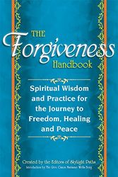 Cover Art for 9781594735776, The Forgiveness Handbook: Spiritual Wisdom and Practice for the Journey to Freedom, Healing and Peace by Editors At SkyLight Paths