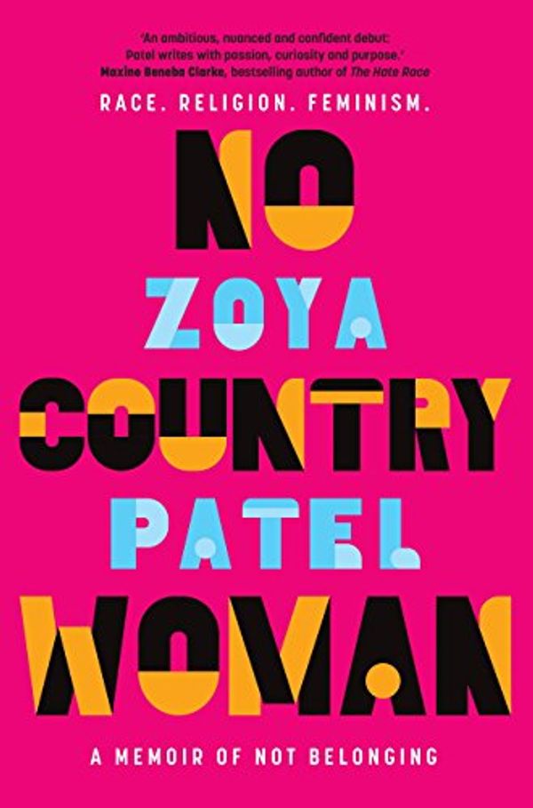 Cover Art for B07B8MGPVZ, No Country Woman: A memoir of not belonging by Zoya Patel