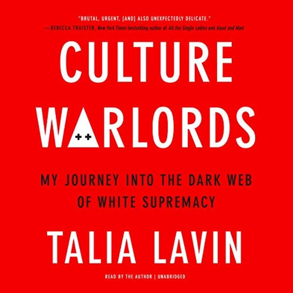 Cover Art for 9781549161704, Culture Warlords Lib/E: My Journey Into the Dark Web of White Supremacy by Talia Lavin