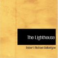 Cover Art for 9780554256504, The Lighthouse by Robert Michael Ballantyne