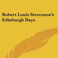 Cover Art for 9781417956319, Robert Louis Stevenson's Edinburgh Days by E. Blantyre Simpson