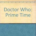 Cover Art for B002C060J6, Doctor Who: Prime Time by Mike Tucker