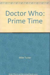 Cover Art for B002C060J6, Doctor Who: Prime Time by Mike Tucker