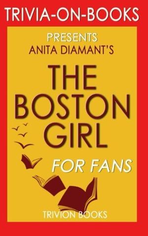 Cover Art for 9781518721595, The Boston Girl: A Novel by Anita Diamant (Trivia-On-Books) by Trivion Books