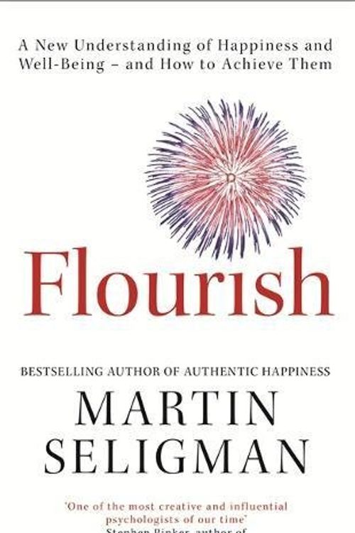 Cover Art for 9781473683778, Flourish: A New Understanding of Happiness and Well-Being - and how to Achieve Them by Martin Seligman