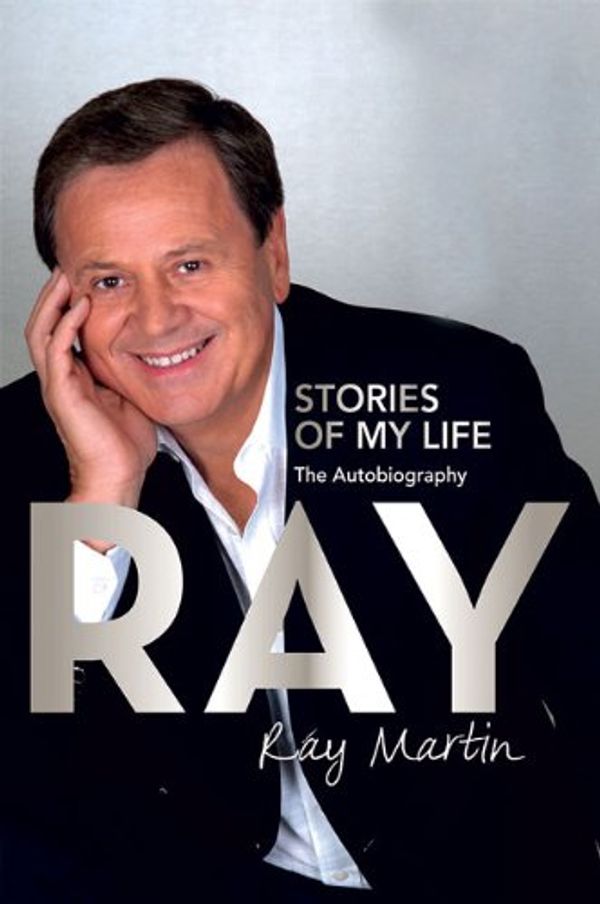 Cover Art for 9781741667820, Ray: Stories Of My Life by Ray Martin