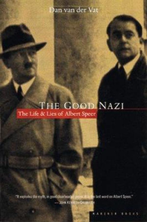Cover Art for 0046442924948, The Good Nazi : The Life and Lies of Albert Speer by Dan Vandervat