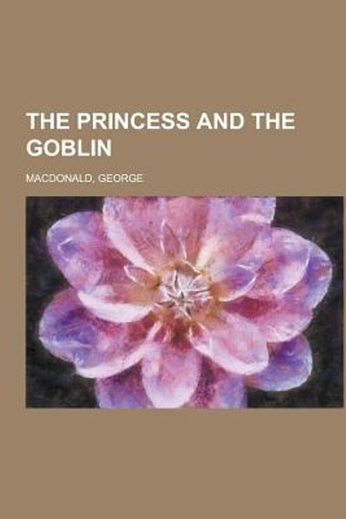 Cover Art for 9781153717649, The Princess and the Goblin by George Macdonald