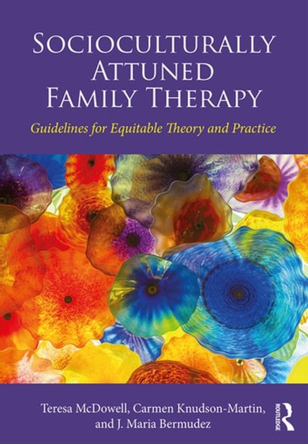 Cover Art for 9781317193654, Socioculturally Attuned Family Therapy by Teresa McDowell, Carmen Knudson-Martin, J. Maria Bermudez