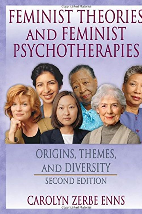 Cover Art for 9780789018076, Feminist Theories and Feminist Psychotherapies: Origins,Themes and Diversity (Haworth Innovations in Feminist Studies) by J Dianne Garner, Carolyn Z. Enns