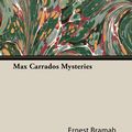 Cover Art for 9781473392496, Max Carrados Mysteries by Ernest Bramah