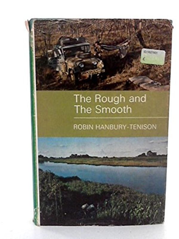 Cover Art for B002JJVSFQ, THE ROUGH AND THE SMOOTH by Hanbury-tenison Robin