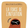 Cover Art for 9782266168786, La force de l'intuition : Prendre la bonne décision en deux secondes by Malcolm Gladwell