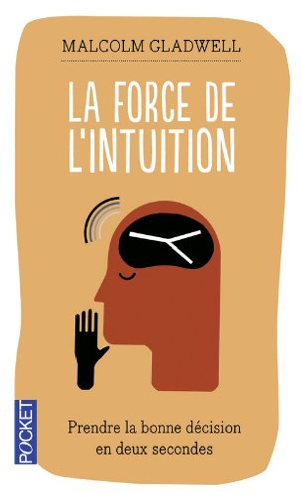 Cover Art for 9782266168786, La force de l'intuition : Prendre la bonne décision en deux secondes by Malcolm Gladwell