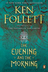 Cover Art for 9780451478016, The Evening and the Morning by Ken Follett