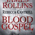 Cover Art for 9780062247872, The Blood Gospel by James Rollins, Rebecca Cantrell