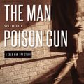Cover Art for 9781515960232, The Man with the Poison Gun: A Cold War Spy Story by Serhii Plokhy
