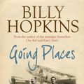 Cover Art for 9780755343218, Going Places (The Hopkins Family Saga, Book 5): An endearing account of bringing up a family in the 1950s by Billy Hopkins