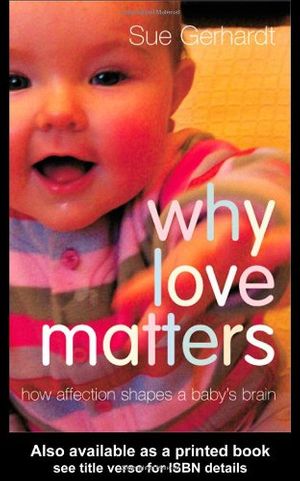 Cover Art for 9781583918173, Why Love Matters by Sue Gerhardt