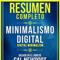 Cover Art for B082VDC2V7, Resumen Completo: Minimalismo Digital (Digital Minimalism) - Basado En El Libro De Cal Newport (Spanish Edition) by Libros Maestros
