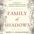 Cover Art for B003V1WWB0, Family of Shadows: A Century of Murder, Memory, and the Armenian American Dream by Garin K. Hovannisian