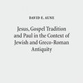 Cover Art for B01LYVF8XP, Jesus, Gospel Tradition and Paul in the Context of Jewish and Greco-Roman Antiquity: Collected Essays II (Wissenschaftliche Untersuchungen zum Neuen Testament) by E. Aune, David