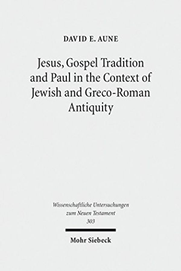 Cover Art for B01LYVF8XP, Jesus, Gospel Tradition and Paul in the Context of Jewish and Greco-Roman Antiquity: Collected Essays II (Wissenschaftliche Untersuchungen zum Neuen Testament) by E. Aune, David