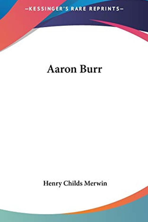 Cover Art for 9780548437216, Aaron Burr by Henry Childs Merwin