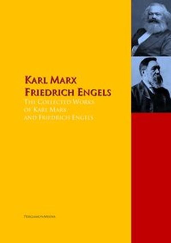 Cover Art for 9783956700620, The Collected Works of Karl Marx and Friedrich Engels: The Complete Works PergamonMedia by Friedrich Engels, Karl Marx