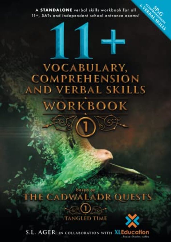 Cover Art for 9781913753023, 11+ Vocabulary, Comprehension and Verbal Skills – Workbook 1: A STANDALONE Verbal Skills Workbook Based on The Cadwaladr Quests: Tangled Time – for All 11+, SATs and Independent School Exams by Ager, S. L., Mahabhashyam, S.