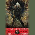 Cover Art for B01092S9R4, The Time of Contempt: The Witcher, Book 2 by Andrzej Sapkowski