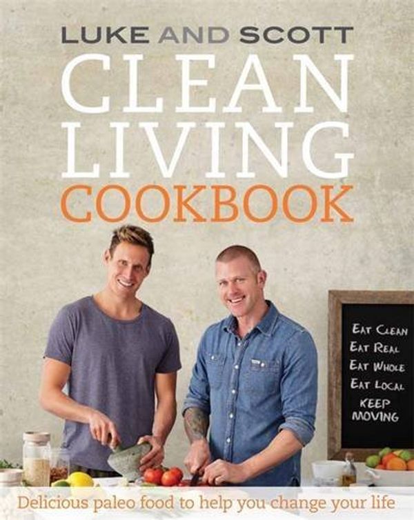 Cover Art for B01MT4PSU6, Clean Living Cookbook: Delicious paleo food to help you change your life by Luke Hines (1960-01-01) by Luke Hines;Scott Gooding